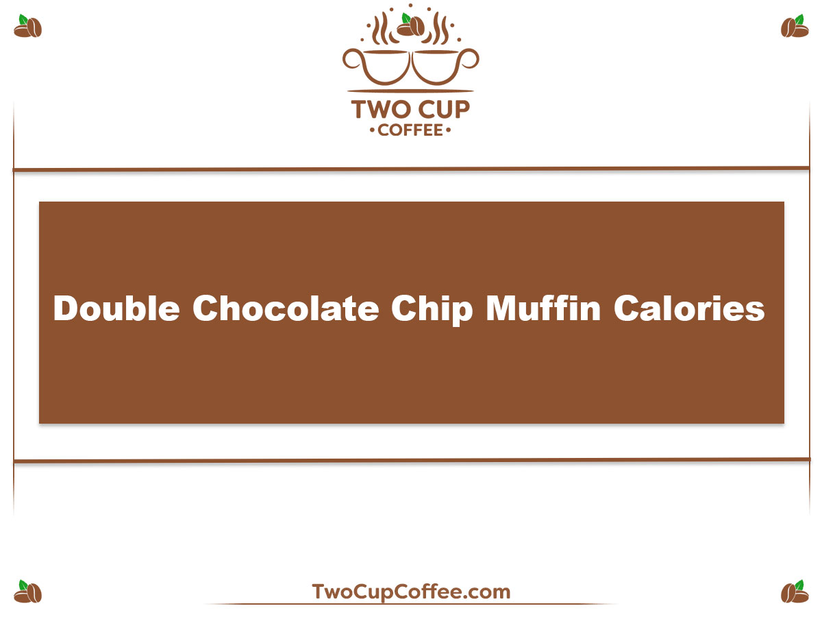 Double Chocolate Chip Muffin Calories
