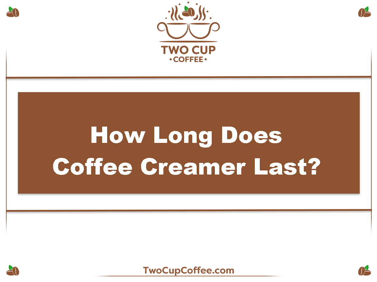 How Long Does Coffee Creamer Last?